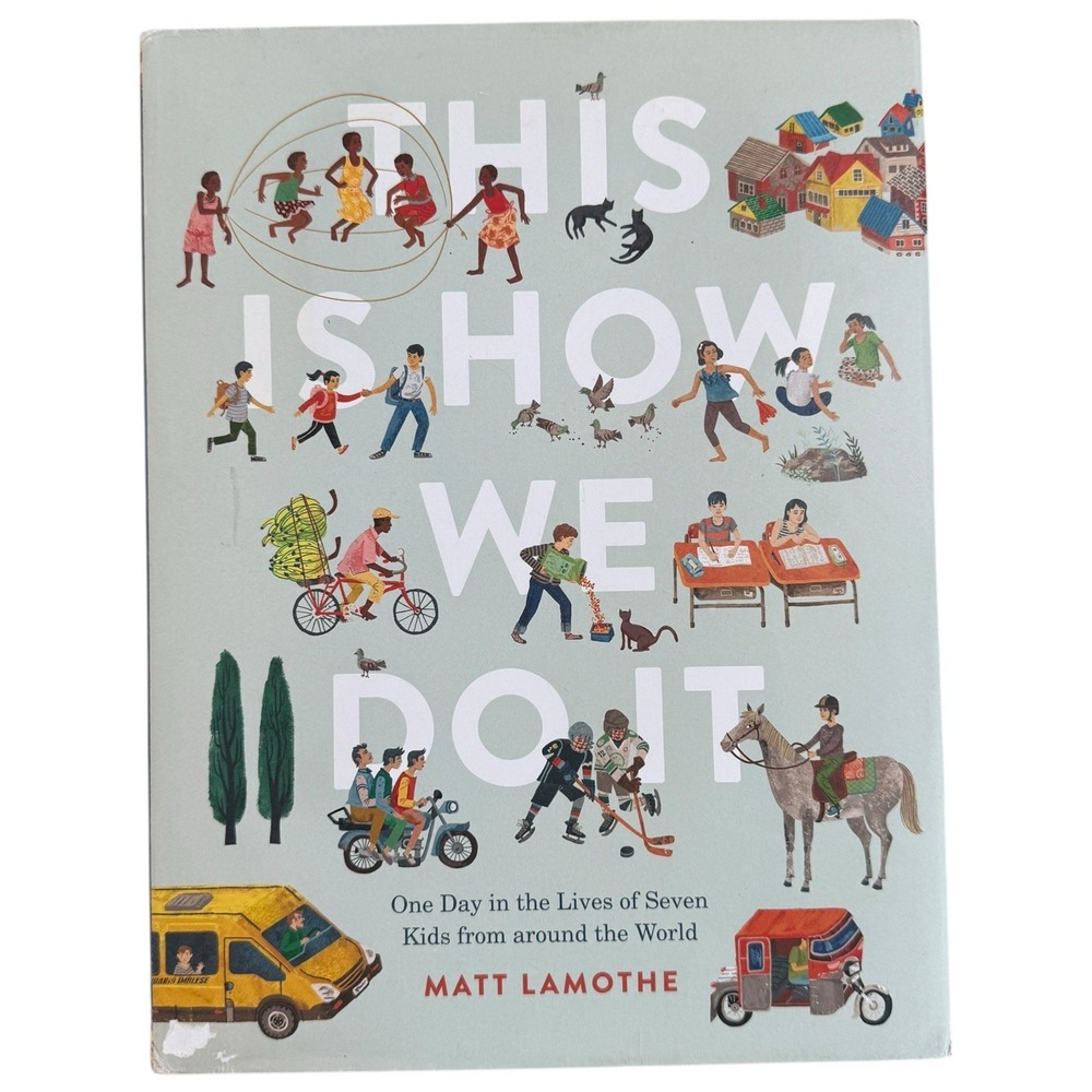 This Is How We Do It by Matt Lamothe One Day in Lives of Seven‎ Kids World Book